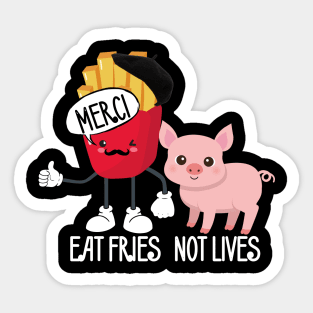 Eat fries not lives Sticker